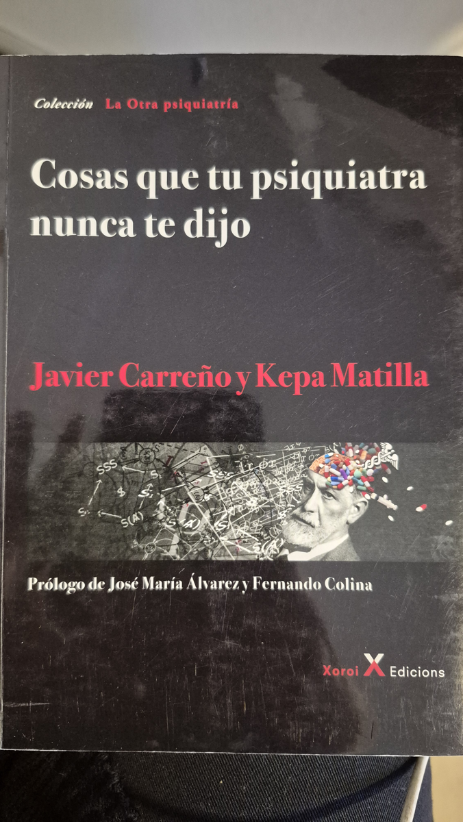 Cosas que tu psiquiatra nunca te dijo: Otra mirada sobre las verdades de las psiquiatrías y las psicologías