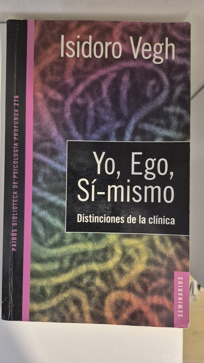 Yo, ego, sí-mismo. Distinciones de la clínica.