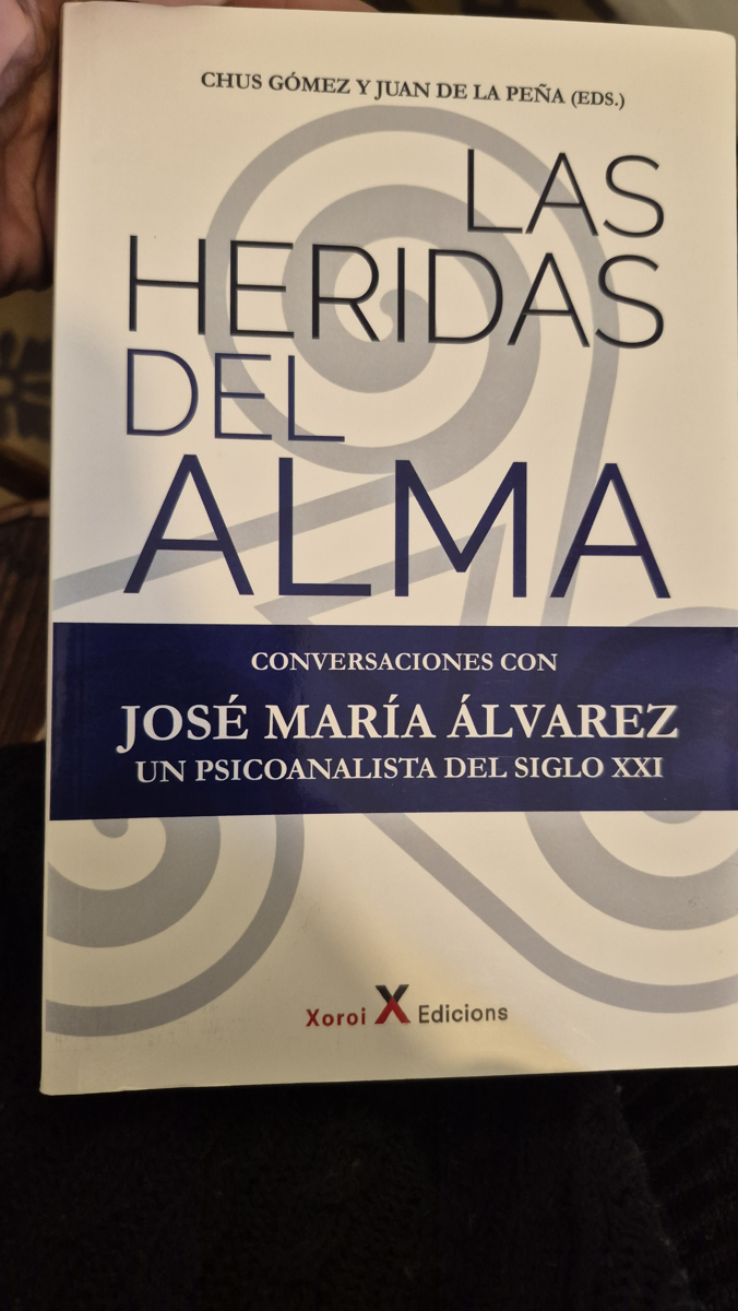 Las heridas del alma: Conversaciones con José María Álvarez. Un psicoanalista del siglo XXI