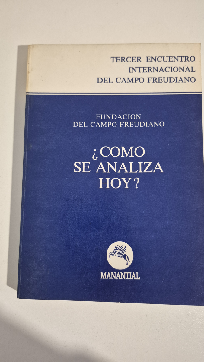 ¿Como se analiza hoy?: Tercer encuentro internacional del Campo Freudiano