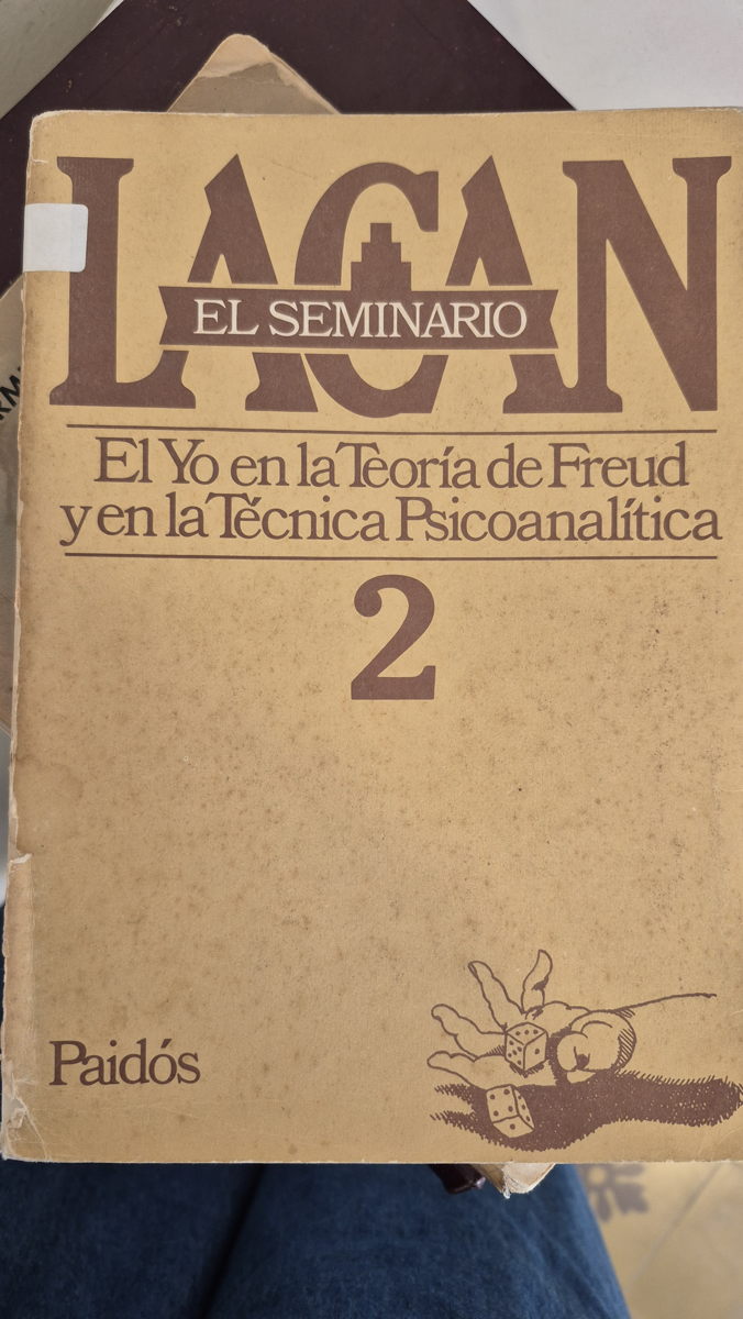 El seminario. Libro 2: El yo en la teoría de Freud y en la técnica psicoanalítica (1954-1955)