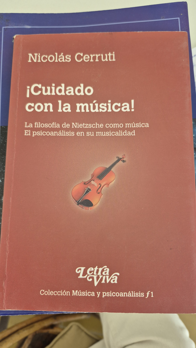 ¡Cuidado Con La Música! : La filosofía de Nietzsche como música: El psicoanálisis en su musicalidad.