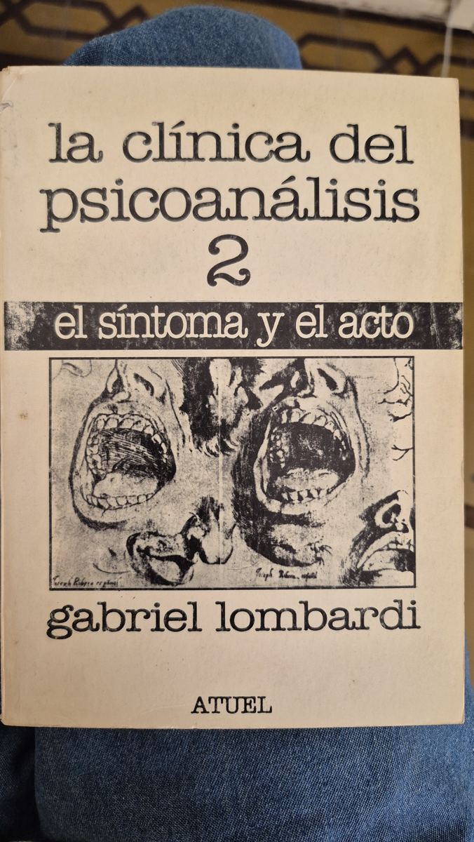 La clínica del psicoanálisis 2: el síntoma y el acto