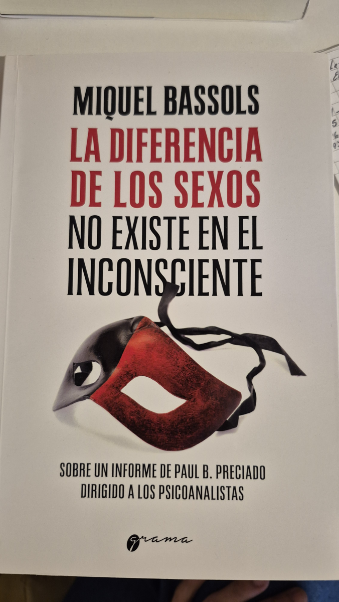 La diferencia de los sexos no existe en el inconsciente: Sobre un informe de Paul B. Preciado dirigido a los psicoanalistas