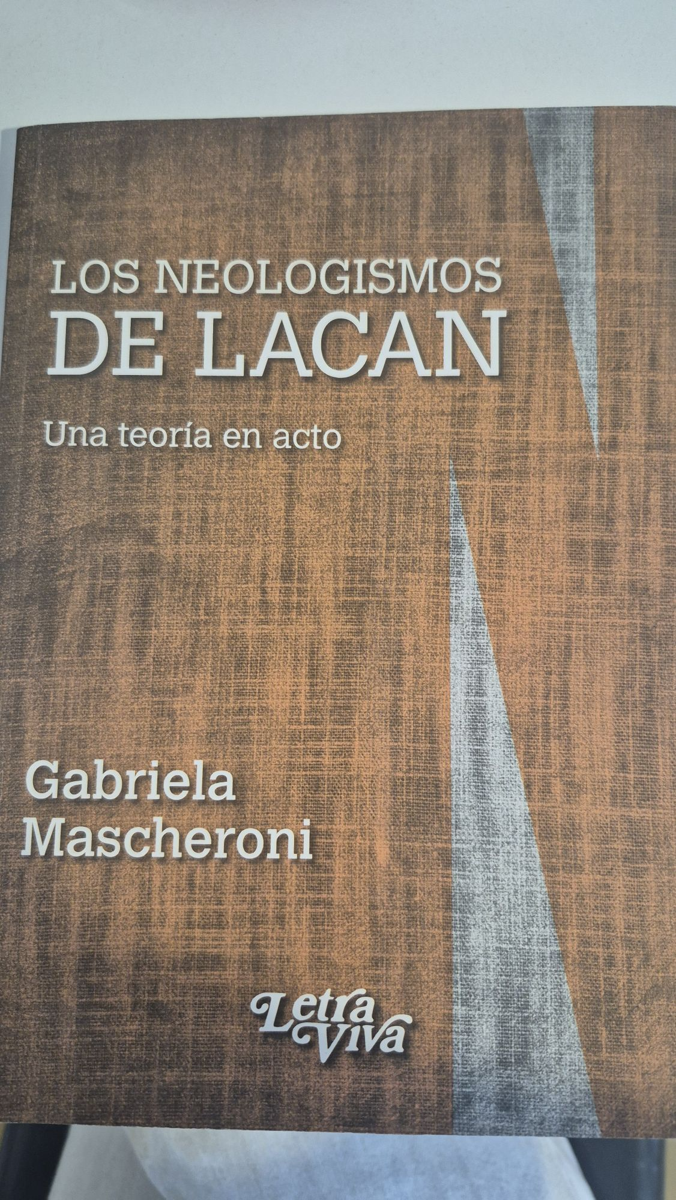 Los neologismos de Lacan: una teoría en acto
