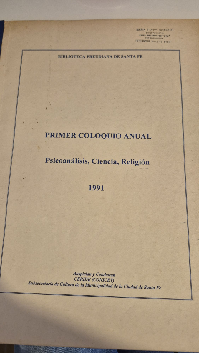 Primer coloquio anual: Psicoanálisis,  Ciencia y Religion