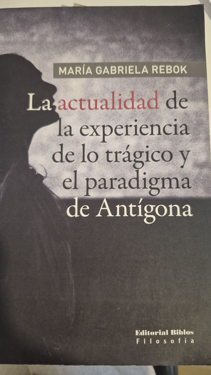 La actualidad de la experiencia de lo trágico y el paradigma de Antígona
