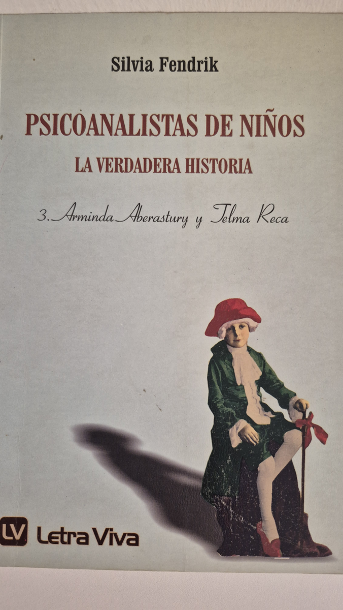 Psicoanalistas de niños.La Verdadera Historia.                                                            3. Arminda Aberastury/ Tela Reca