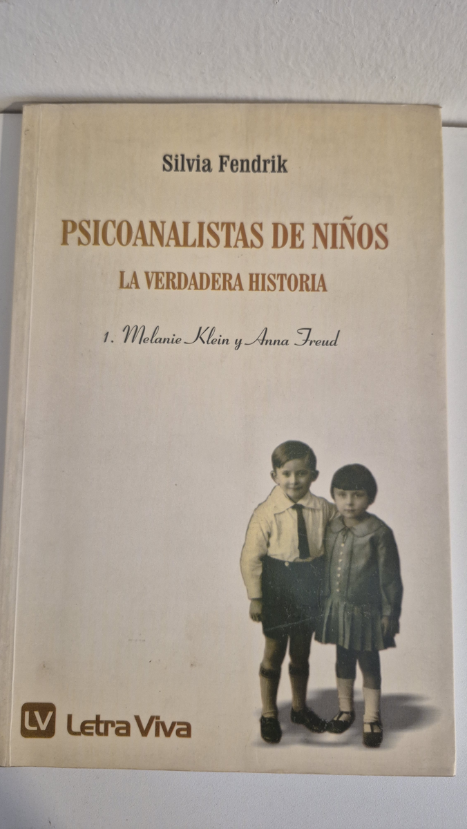 Psicoanalistas de niños. La verdadera historia. 1. Melanina Klein/ Anna Freud