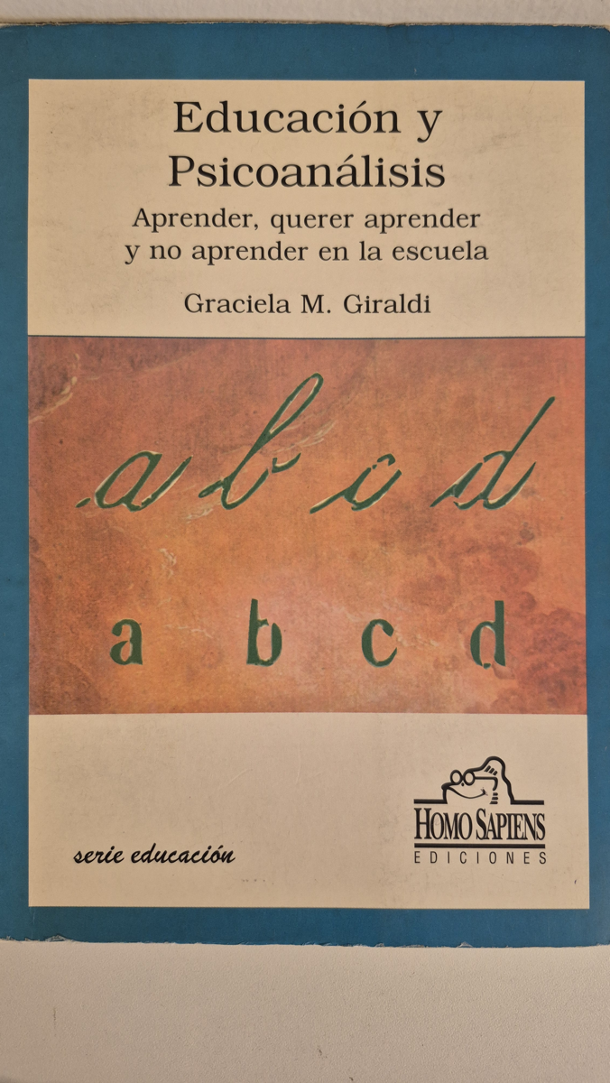 Educación y psicoanálisis: aprender, querer aprender y no aprender en la escuela