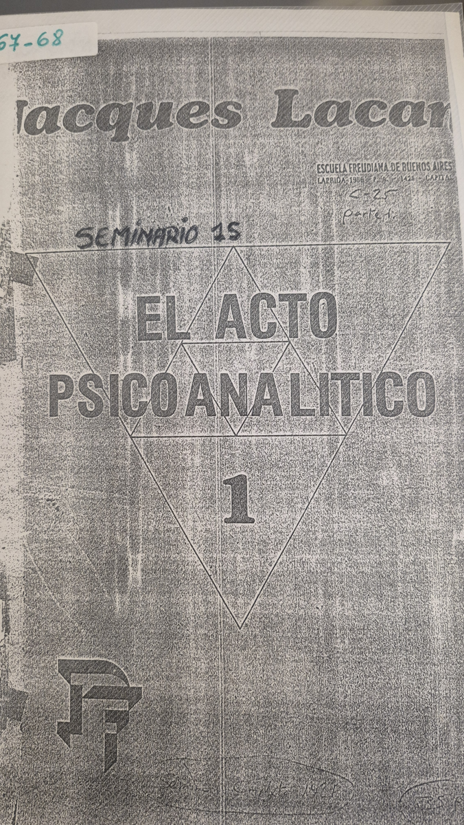 Seminario 15. El acto psicoanalítico. (1967-1968). Parte 1. Fotocopia