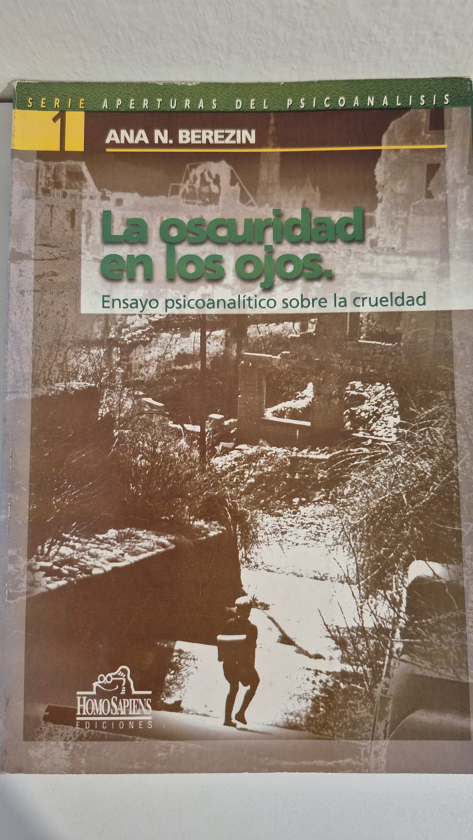 La oscuridad en los ojos: ensayo psicoanalítico sobre la crueldad