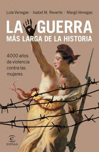 La guerra más larga de la historia:4000 años de violencia contra las mujeres