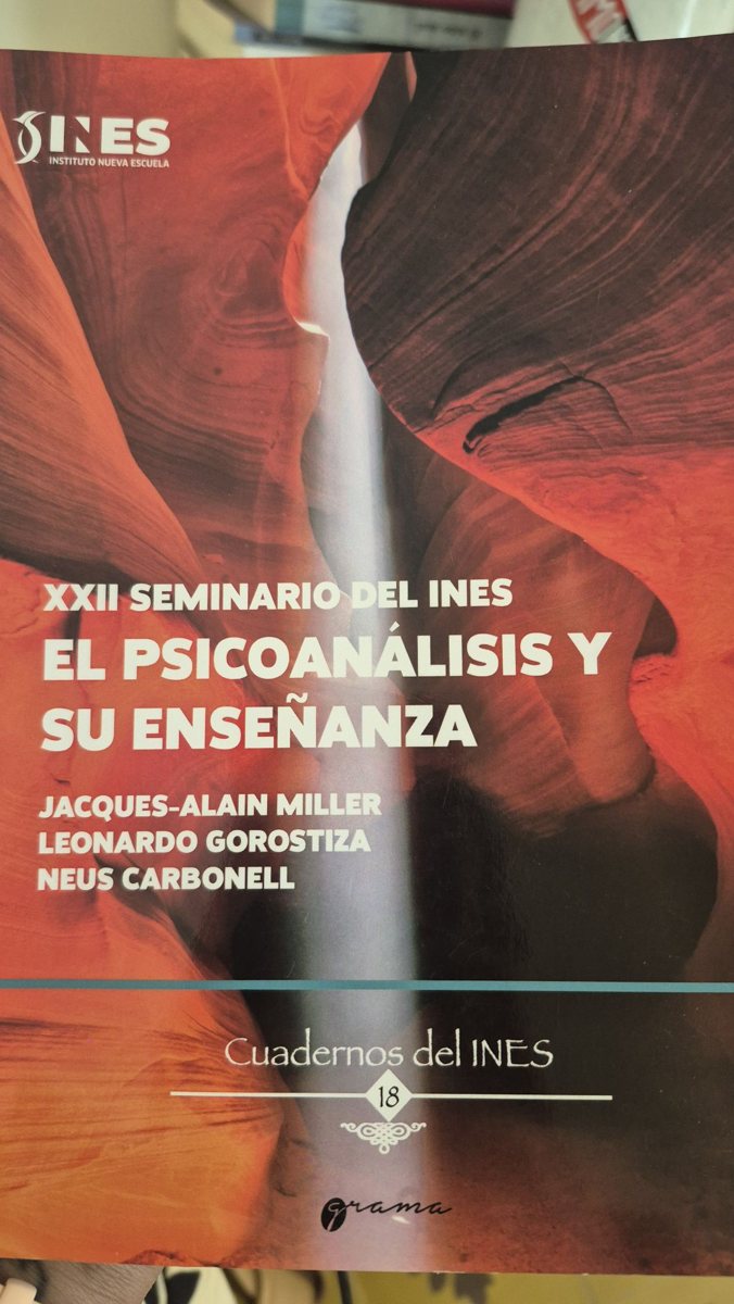 El psicoanalisis y su enseñanza: cuadernos del INES 18