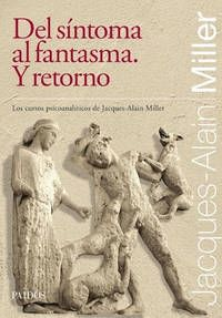 Del síntoma al fantasma. Y retorno.