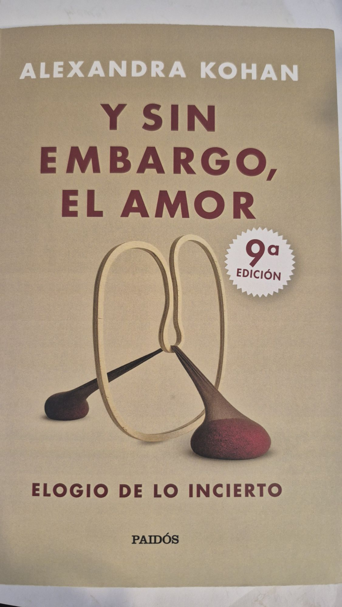 Y sin embargo, el amor: elogio de lo incierto.