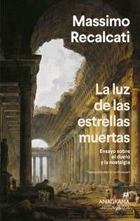 La luz de las estrellas muertas: ensayo sobre el duelo y la nostalgia.