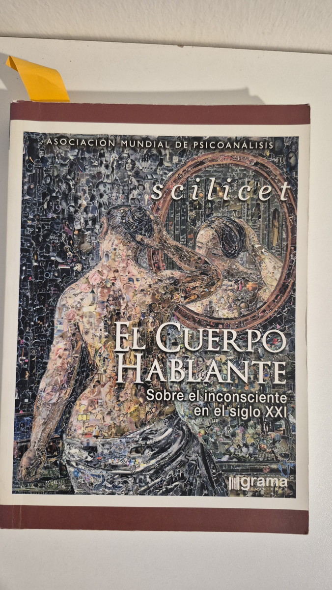 Scilicet, el cuerpo hablante: sobre el inconsciente en el siglo XXI