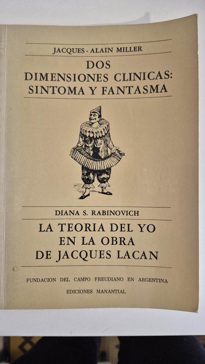 Dos dimensiones clínicas : síntoma y fantasma - La teoría del Yo en la obra de Jacques Lacan